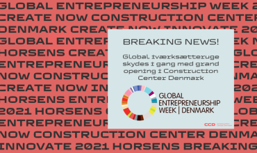 BREAKING: Global Entrepreneurship Week skydes i gang i med grand opening af Construction Center Denmark