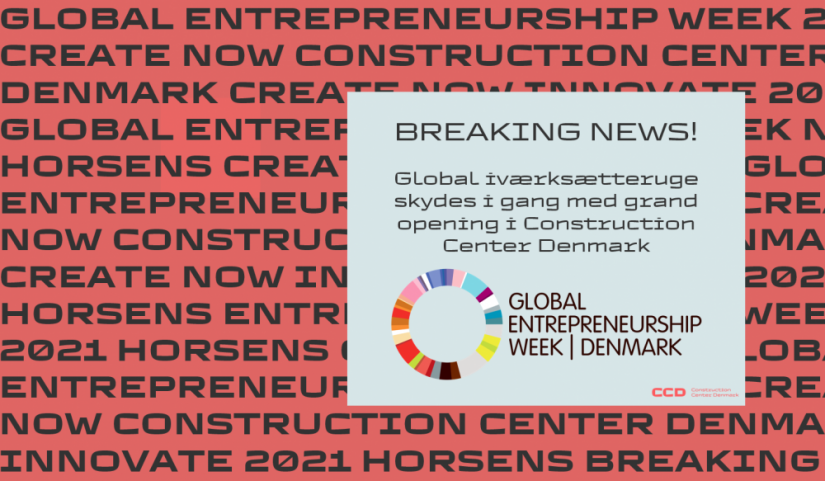 BREAKING: Global Entrepreneurship Week skydes i gang i med grand opening af Construction Center Denmark